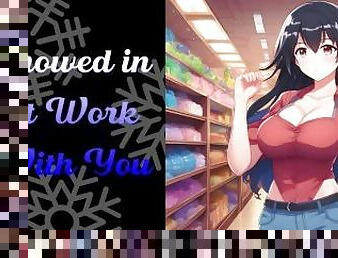 Snowed In at Work With You