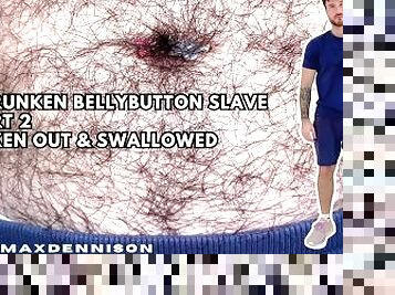 Shrunken belly button slave part 2 taken out & swallowed