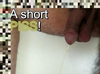 A Short Piss