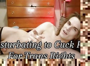 Crossdressing Twink MASTURBATES to Cuck Porn for Trans Rights