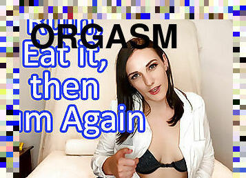 Ruin Your Orgasm, Eat It, Then Cum Again