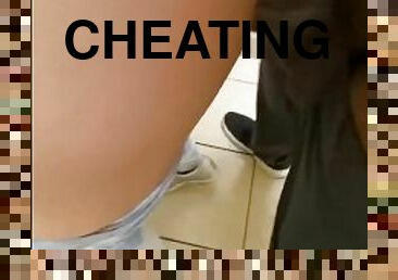 Cheating wife in store bathroom. Then her living room. Then the next day when hubby goes to work