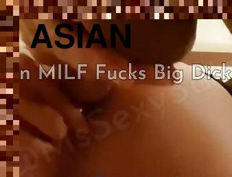Asian MILF Fucks Big Dick Daddy