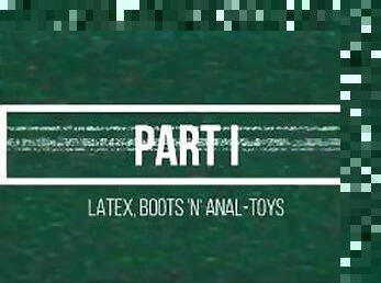 Latex, Boots & Anal-Toys: Part I