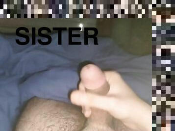 -HOMEMADE- If my sister wakes up...