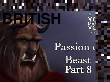Part 8 Passion of Beast - ASMR British Male - Fan Fiction - Erotic Story