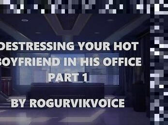 Destressing Your Hot Boyfriend In His Office - Part 1