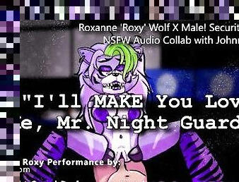?r18+ Audio Roleplay? The Night Guard Stuffs Roxy Wolf's New Pussy~?COLLAB w/ Johnny Static?