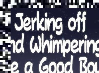 Whimpering Boy jerks off and Edges himself - male moaning & masturbation audio